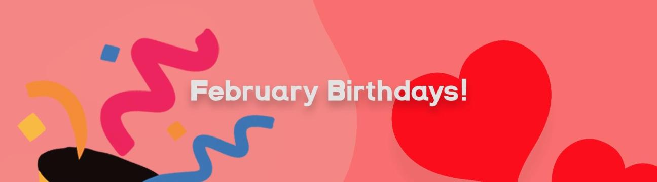 February Birthdays